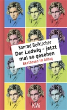 Konrad Beikircher - Der Ludwig - jetzt mal so gesehen