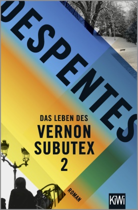 Virginie Despentes, Claudia Steinitz - Das Leben des Vernon Subutex. Bd.2 - Roman