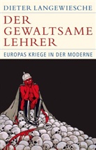Dieter Langewiesche - Der gewaltsame Lehrer