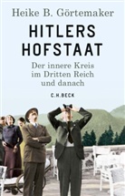 Heike B Görtemaker, Heike B. Görtemaker - Hitlers Hofstaat