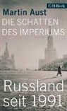 Martin Aust - Die Schatten des Imperiums