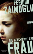 Feridun Zaimoglu - Die Geschichte der Frau