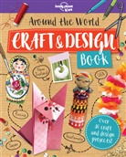 Laura Baker, Baker Laura, Kait Eaton, Lonely Planet Kids, Lonely Planet Kids, Lonely Planet Kids - Around the World Craft and Design Book