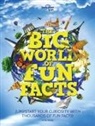 Lonely Planet Kids, H.W. Poole - The big world of fun facts : jump-start your curiosity with thousands of fun facts !