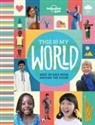 Lonely Planet Kids, Lonely Planet Kids - This is my world : meet 84 kids from around the globe