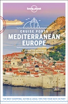 Kat Armstrong, Kate Armstrong, Brett Atkinson, Alexis Averbuck, James Bainbridge, Cristian Bonetto... - Cruise ports Mediterranean Europe : a guide to perfect days on shore