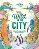Kate Baker, Baker Kate, Gianluca Foli, Lonely Planet Kids, Gianluca Foli - Wild in the city : a guide to urban animals around the world
