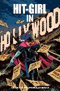 Kevin Smith, Johnny Ryan, Kevin Smith, Alexander Theroux - Hit-Girl Volume 4: The Golden Rage of Hollywood