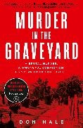Don Hale,  Hale Don - Murder in the Graveyard - A Brutal Murder. A Wrongful Conviction. A 27-Year Fight for Justice.