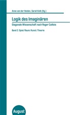 Anne von der Heiden, Anne Heiden von der, Kolb, Sarah Kolb, Ann von der Heiden, Anne von der Heiden - Logik des Imaginären - Diagonale Wissenschaft nach Roger Caillois