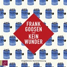 Frank Goosen, Frank Goosen - Kein Wunder, 5 Audio-CDs (Hörbuch)