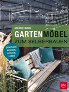 Gregor Faubel - Gartenmöbel zum Selberbauen