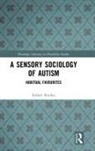 Robert Rourke, Robert (Goldsmiths Universiy Rourke - Sensory Sociology of Autism