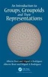 Alberto Ibort, Alberto Rodriguez Ibort, Ibort Alberto, Miguel A. Rodriguez, Miguel A Rodríguez - Introduction to Groups, Groupoids and Their Representations