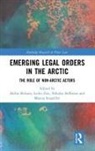 Akiho Zou Shibata, Marzia Scopelliti, Nikolas Sellheim, Akiho Shibata, Leilei Zou - Emerging Legal Orders in the Arctic