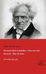 Arthur Schopenhauer - Die Kunst, Recht zu behalten - Über Lärm und Geräusch - Über die Sinne