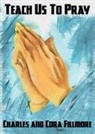 Charles Fillmore, Cora Fillmore - Teach Us to Pray
