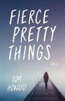 Tom Howard - Fierce Pretty Things