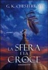 Gilbert K. Chesterton - La sfera e la croce