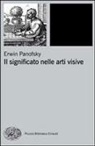 Erwin Panofsky - Il significato nelle arti visive