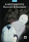 A mezzanotte. Racconti di fantasmi