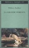 William Faulkner, M. Materassi - La grande foresta