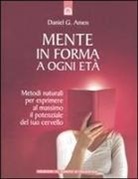 Daniel G. Amen - Mente in forma a ogni età