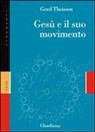 Gerd Theißen - Gesù e il suo movimento. Storia sociale di una rivoluzione di valori dell'opera