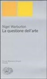 Nigel Warburton - La questione dell'arte