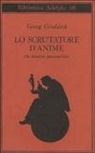 Georg Groddeck - Lo scrutatore d'anime. Un romanzo psicoanalitico