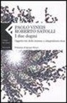 Roberto Satolli, Paolo Vineis - I due dogmi. Oggettività della scienza e integralismo etico