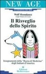 Wolf Moondance - Il risveglio dello spirito. Insegnamenti della «Ruota di medicina» degli indiani d'America