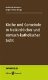 Johannes Demandt, Rainer Dillmann, Ralf Dziewas, Niels Gärtner, André Heinze, Tim Lindfeld... - Kirche und Gemeinde in freikirchlicher und römisch-katholischer Sicht
