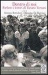 A. Bortolotti, M. De Martino - Dentro di noi. Parlano i lettori di Tiziano Terzani
