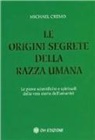 Michael A. Cremo - Le origini segrete della razza umana