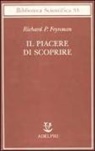 Richard P. Feynman, J. Robbins, Jeffrey Robbins - Il piacere di scoprire