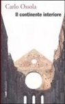 Carlo Ossola - Il continente interiore. Cinquantadue stazioni
