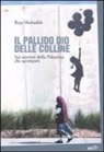 Raja Shehadeh - Il pallido dio delle colline. Sui sentieri della Palestina che scompare