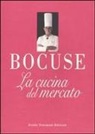 Paul Bocuse - La cucina del mercato