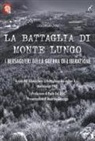 Ugo Furlani - La battaglia di Monte Lungo. I bersaglieri della guerra di liberazione