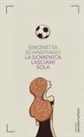 Simonetta Sciandivasci - La domenica lasciami sola