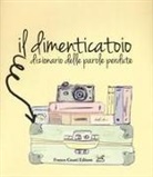 Il dimenticatoio. Dizionario delle parole perdute