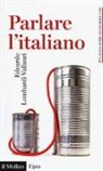 Edoardo Lombardi Vallauri - Parlare l'italiano. Come usare meglio la nostra lingua