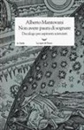 Alberto Mantovani - Non avere paura di sognare. Decalogo per aspiranti scienziati