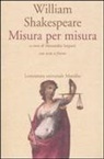 William Shakespeare, A. Serpieri - Misura per misura. Testo inglese a fronte