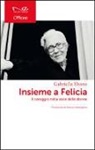 Gabriella Ebano - Insieme a Felicia. Il coraggio nella voce delle donne