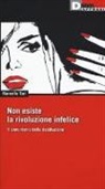 Marcello Tarì - Non esiste la rivoluzione infelice. Il comunismo della destituzione