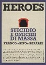 Franco «Bifo» Berardi, Franco Bifo Berardi - Heroes. Suicidio e omicidi di massa