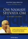 K. Sui Choa, Loretta Zanuccoli, L. Cigolini Gulesu - Om Namah Shivaya Om. Il potere creativo
