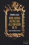 Chiara Lalli - Non avrai altro dio all'infuori di te. Siamo tutti Manuel Fantoni